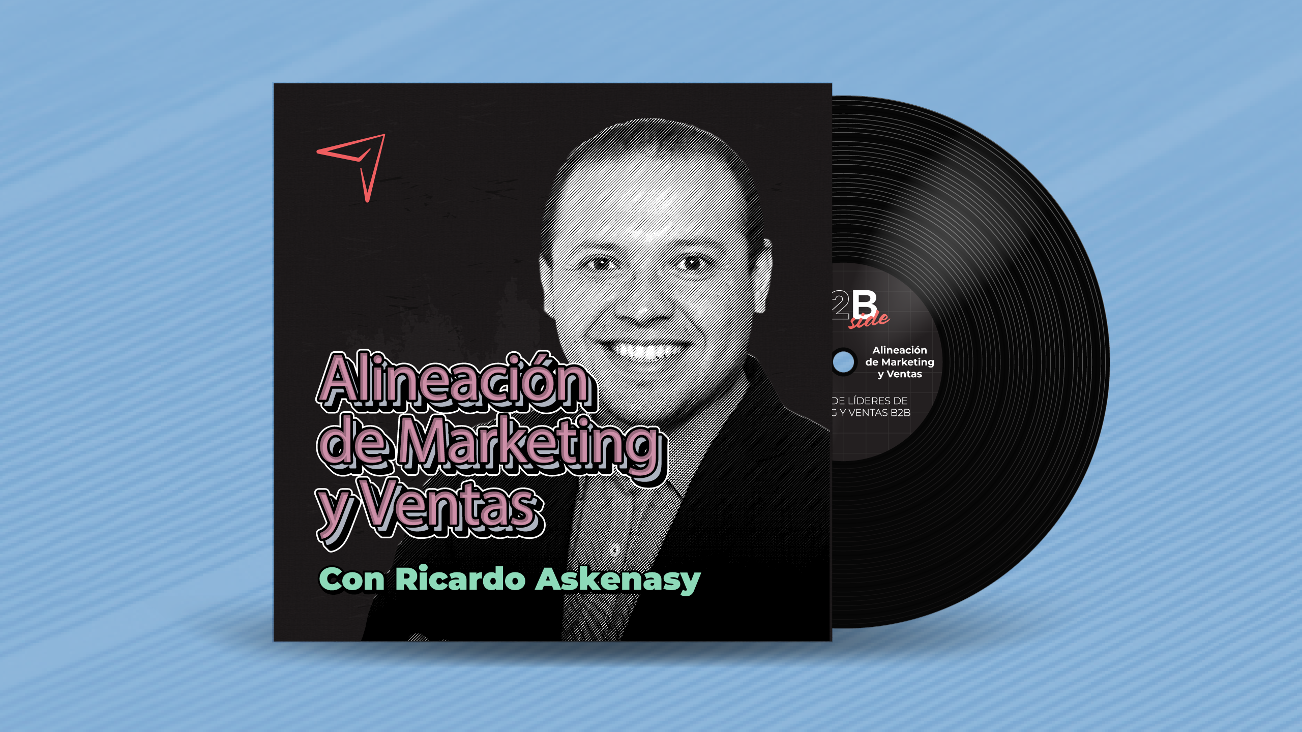 B2B Side el podcast de líderes de Marketing y Ventas B2B - Episodio 6